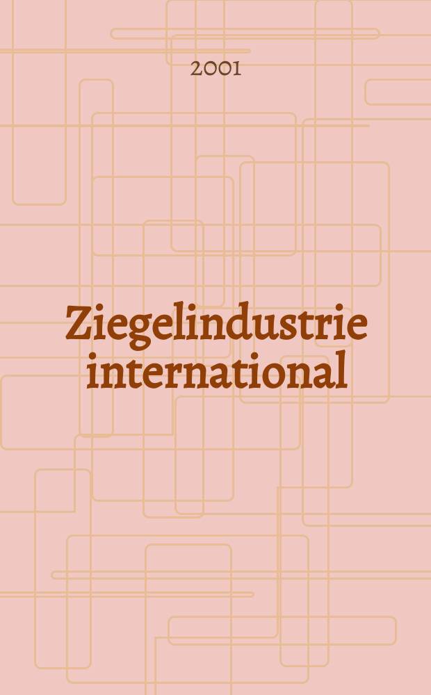 Ziegelindustrie international : Ztschr. für die Ziegel-, Baukeramik-, Feuerfest -und Steinzeugröhren-Industrie. Jg.54 2001, №7