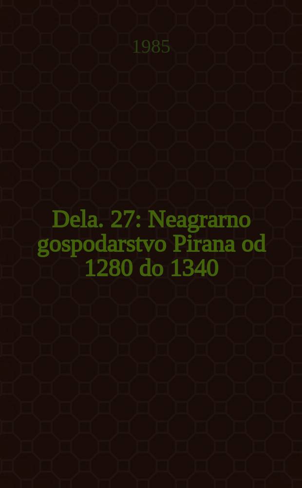 Dela. 27 : Neagrarno gospodarstvo Pirana od 1280 do 1340