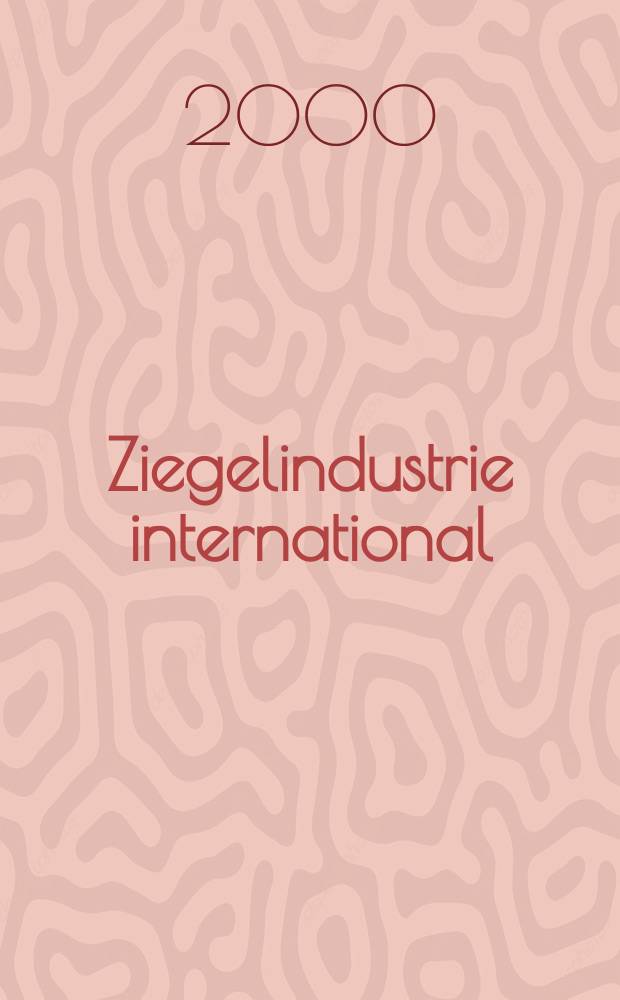 Ziegelindustrie international : Ztschr. für die Ziegel-, Baukeramik-, Feuerfest -und Steinzeugröhren-Industrie. Jg.53 2000, №3