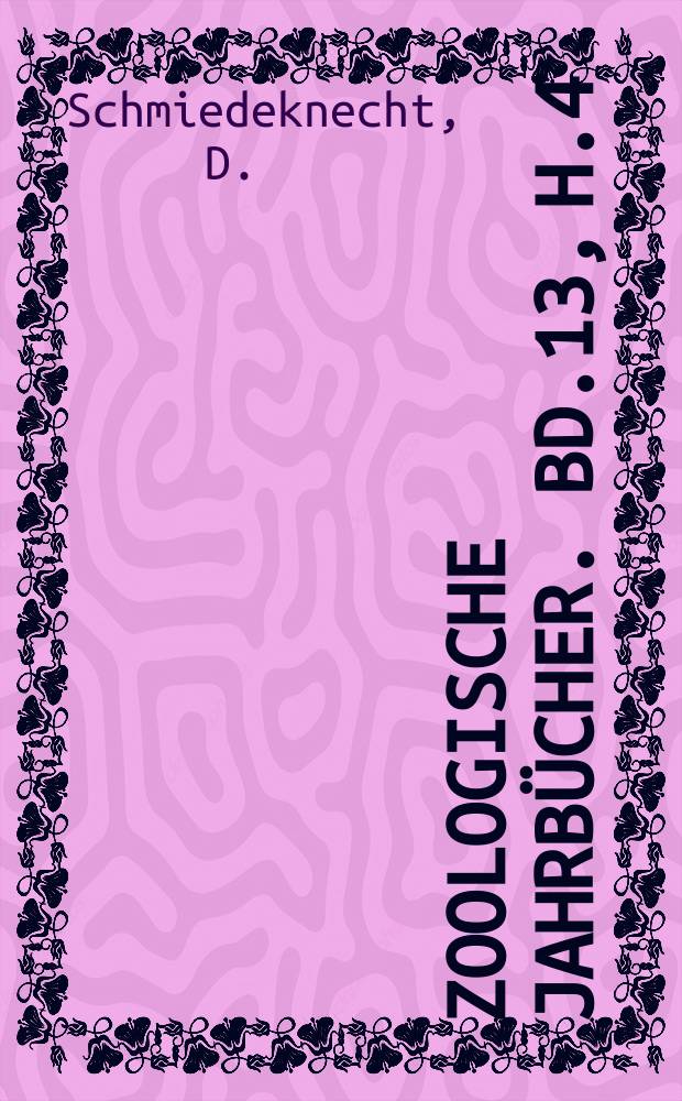 Zoologische Jahrbücher. Bd.13, H.4 : Die paläarktischen Gattungen und Arten der Ichneumoniden truibus der Lissonotonen