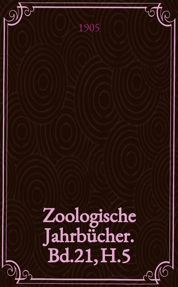Zoologische Jahrbücher. Bd.21, H.5/6 : Versuch einer Revision der Alcyonarien