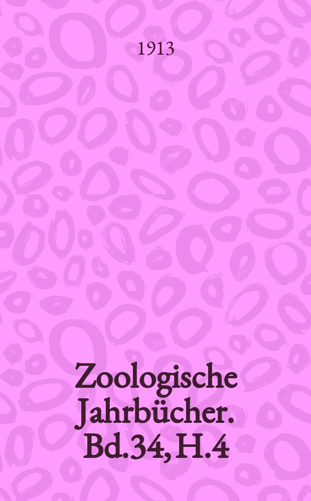 Zoologische Jahrbücher. Bd.34, H.4 : Wissenschaftliche Ergebnisse einer Reise um die Erde von M. Pernod und C. Schröter