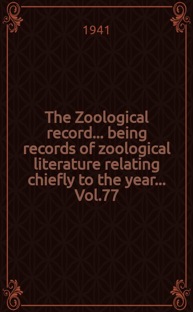 The Zoological record ... being records of zoological literature relating chiefly to the year ... Vol.77 : 1940