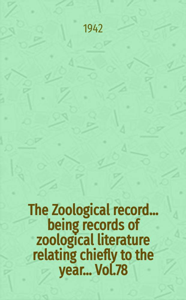 The Zoological record ... being records of zoological literature relating chiefly to the year ... Vol.78 : 1941