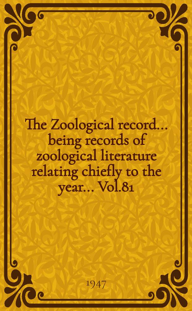 The Zoological record ... being records of zoological literature relating chiefly to the year ... Vol.81 : 1944