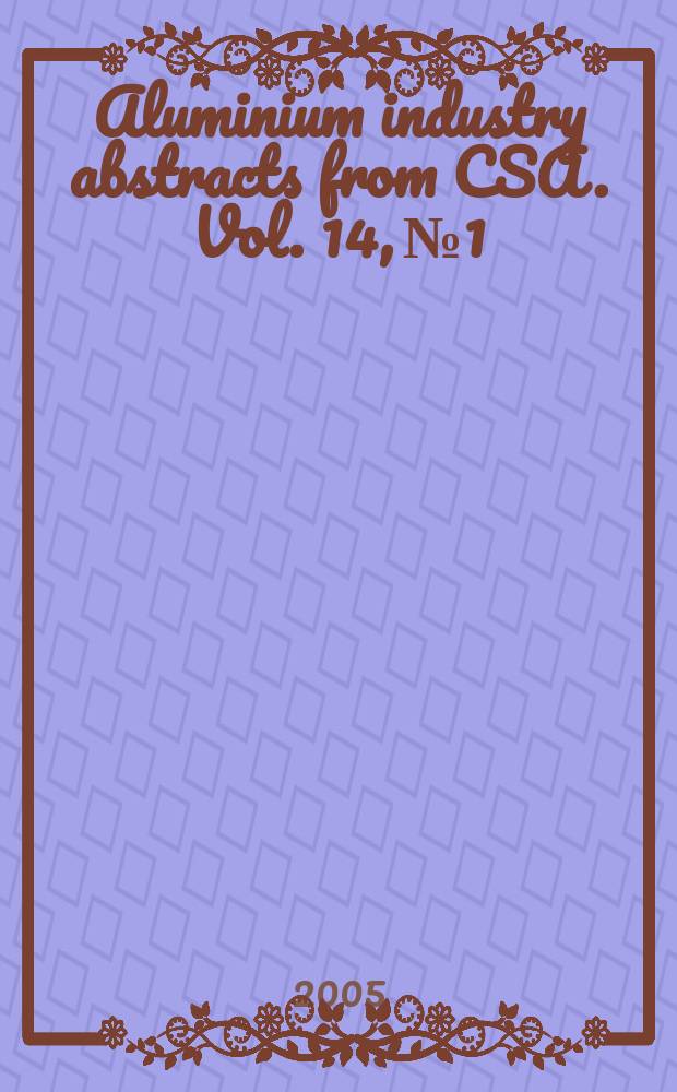 Aluminium industry abstracts from CSA. Vol. 14, № 1