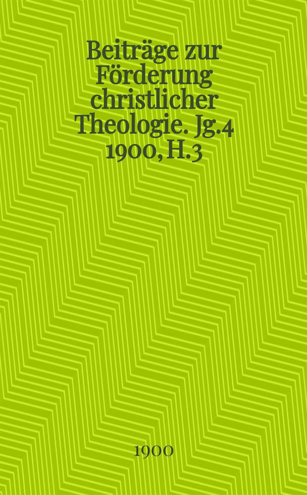 Beitr&auml;ge zur F&ouml;rderung christlicher Theologie. Jg.4 1900, H.3 : Weissagung und Wunder ...