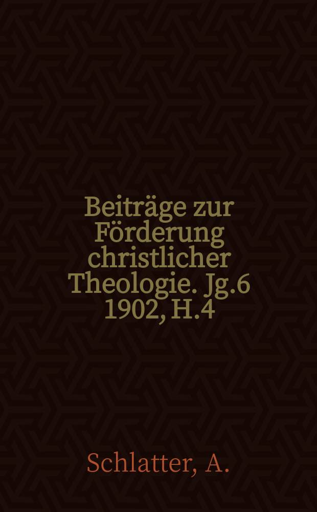 Beiträge zur Förderung christlicher Theologie. Jg.6 1902, H.4 : Die Sprache und Heimat des vierten ...