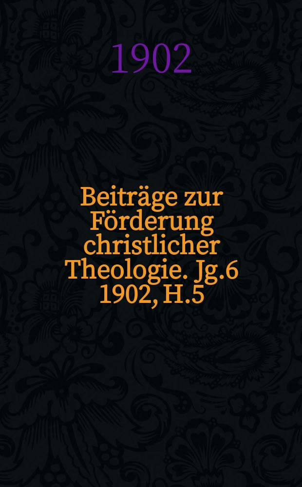 Beiträge zur Förderung christlicher Theologie. Jg.6 1902, H.5/6 : Die Gedankeneinheit des ersten Briefes Petri
