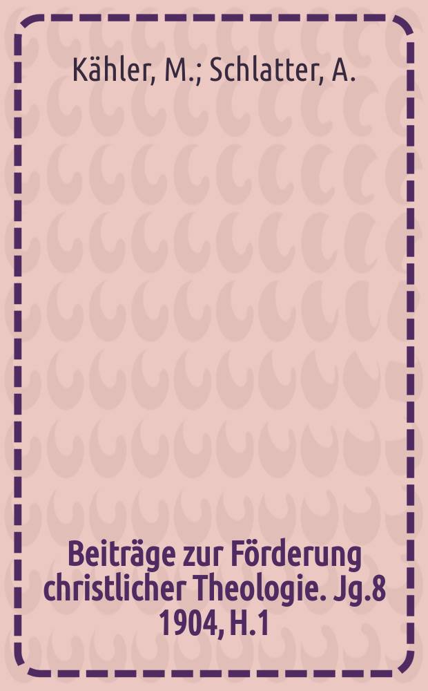 Beiträge zur Förderung christlicher Theologie. Jg.8 1904, H.1 : Wie Hermann Cremer wurde?. Jesu Demut, ihre Mißdeutungen ...