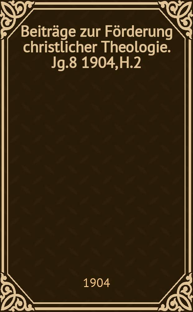 Beiträge zur Förderung christlicher Theologie. Jg.8 1904, H.2/3 : Die Bedeutung der Spruche Jesu Ben Sira ...