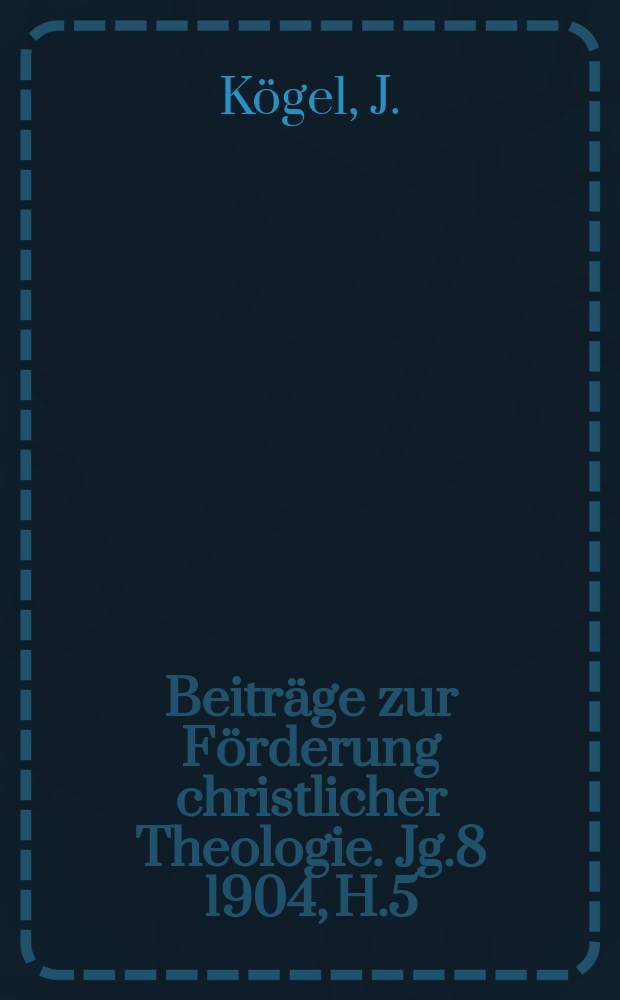Beiträge zur Förderung christlicher Theologie. Jg.8 1904, H.5/6 : Der Sohn und die Söhne