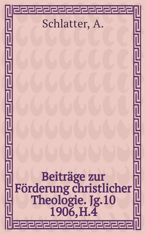 Beiträge zur Förderung christlicher Theologie. Jg.10 1906, H.4/5 : Die philosophische Arbeit ...