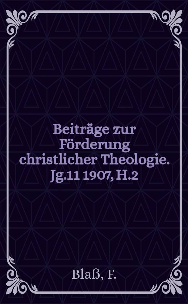 Beiträge zur Förderung christlicher Theologie. Jg.11 1907, H.2 : Professor Harnack und die Schriften ...