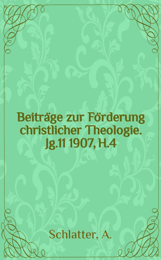 Beiträge zur Förderung christlicher Theologie. Jg.11 1907, H.4 : Der Zweifel an der Messianität Jesu