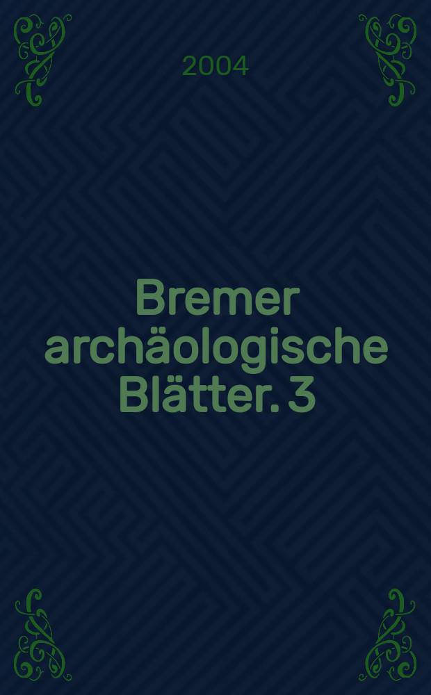 Bremer archäologische Blätter. 3 : Gefundene Vergangenheit ..