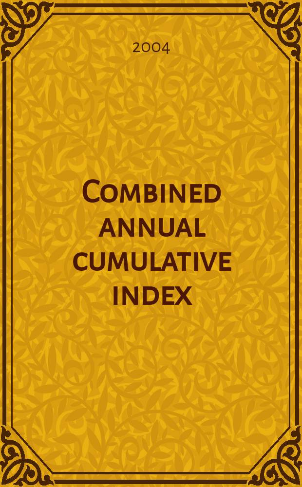 Combined annual cumulative index : [Электрон. ресурс]. Ed.