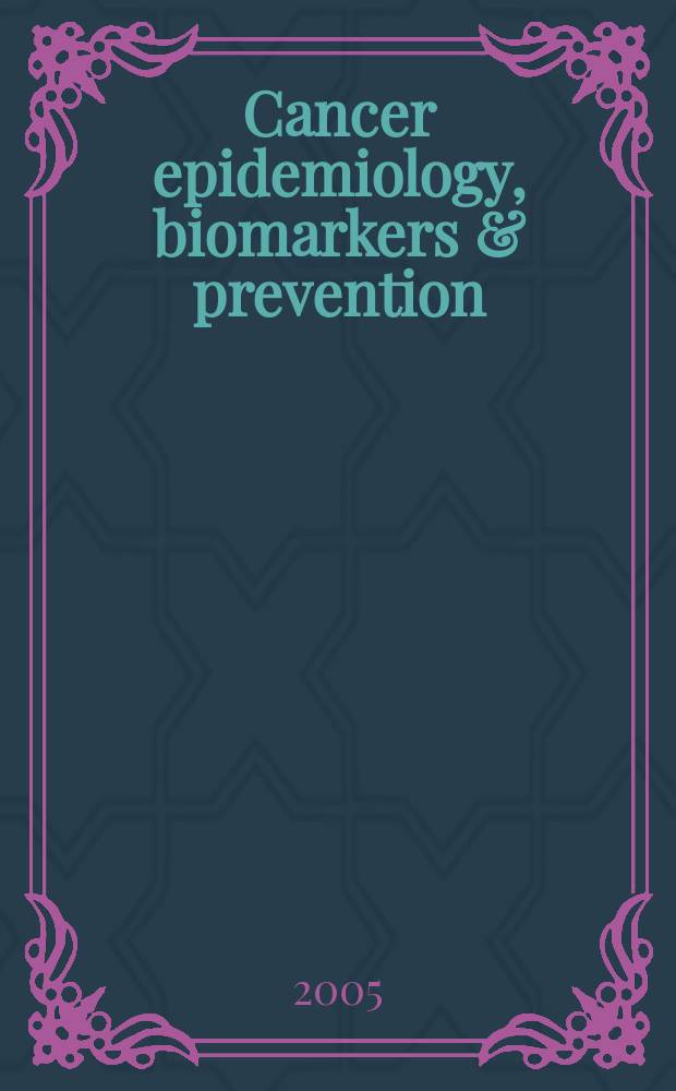 Cancer epidemiology, biomarkers & prevention : A j. of the Amer. assoc. for cancer research in collab. with the AACR molecular epidemiology group a. the Amer. soc. of preventive oncology