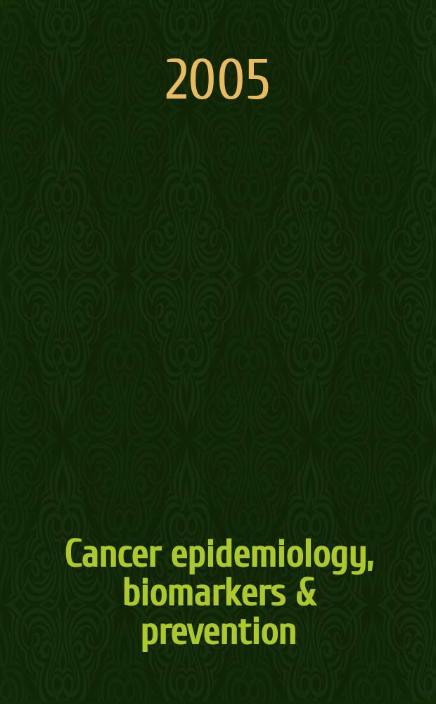 Cancer epidemiology, biomarkers & prevention : A j. of the Amer. assoc. for cancer research in collab. with the AACR molecular epidemiology group a. the Amer. soc. of preventive oncology. Vol.14, №3