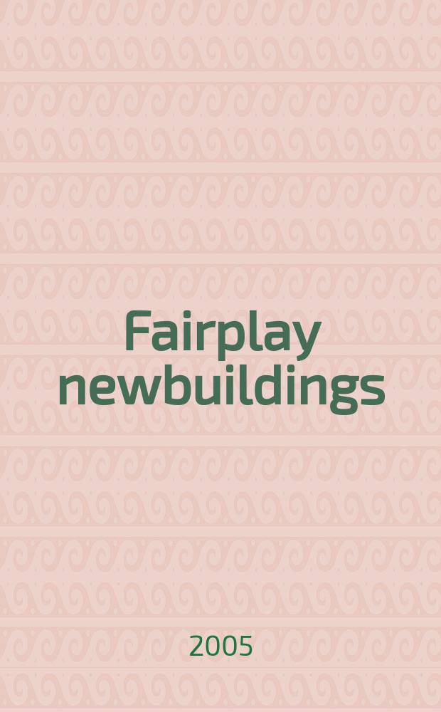 Fairplay newbuildings : Publ. with Fairplay solutions. 2005, May