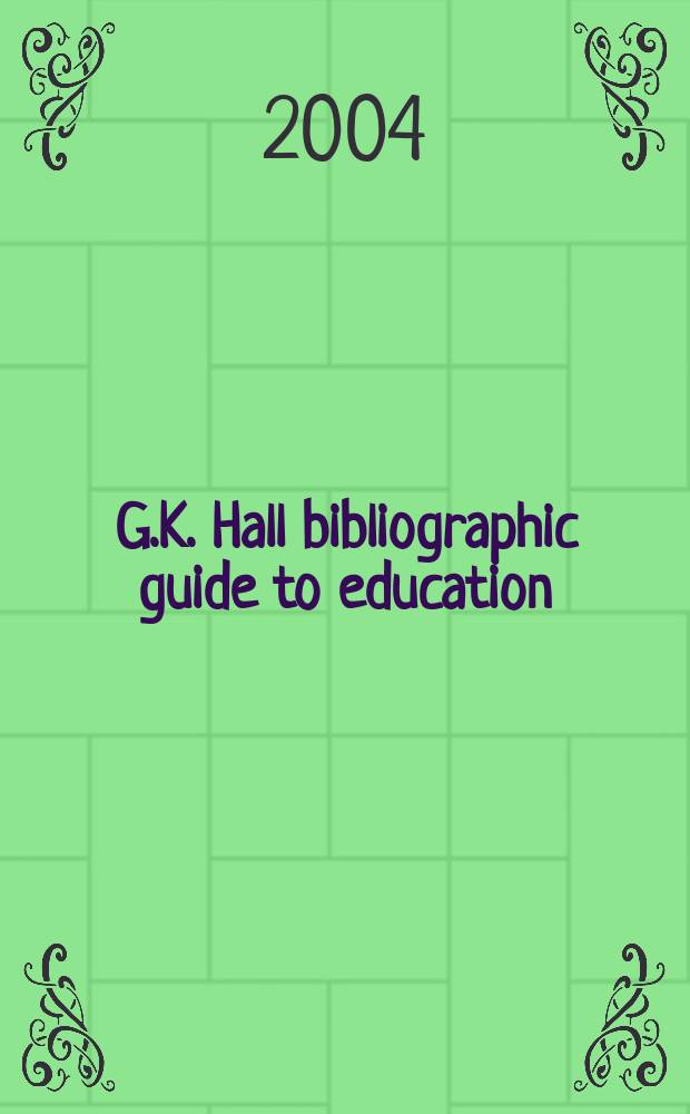 G.K. Hall bibliographic guide to education