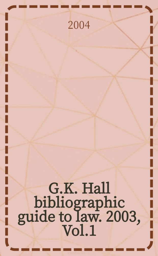 G.K. Hall bibliographic guide to law. 2003, Vol.1 : A-K
