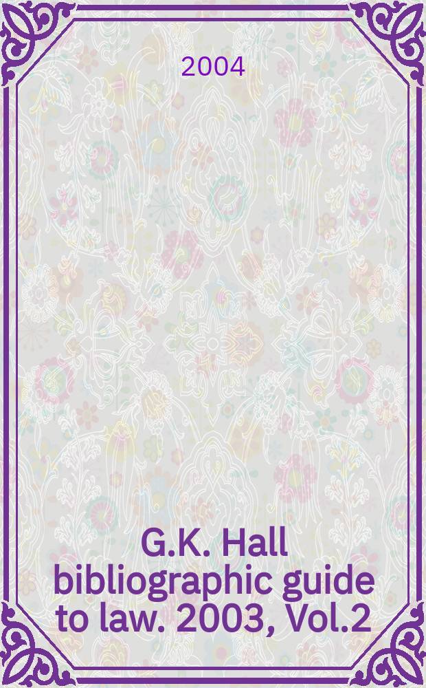 G.K. Hall bibliographic guide to law. 2003, Vol.2 : L-Z