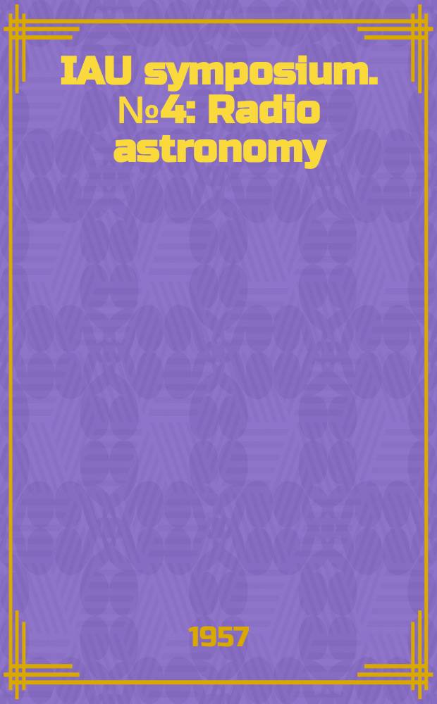 IAU symposium. №4 : Radio astronomy