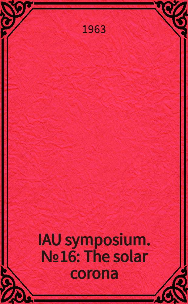 IAU symposium. №16 : The solar corona