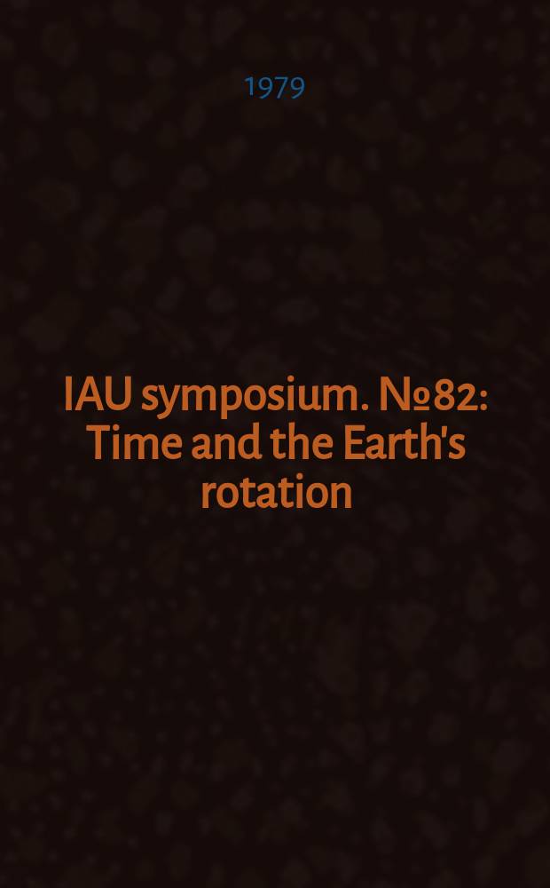 IAU symposium. №82 : Time and the Earth's rotation