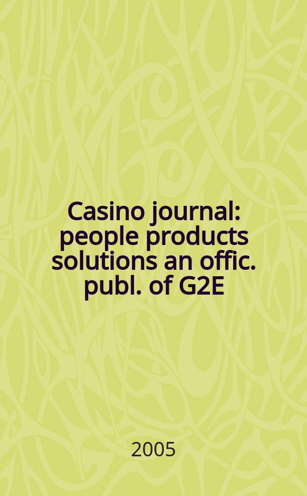 Casino journal : people products solutions an offic. publ. of G2E (Global gaming expo). Vol.18, №8
