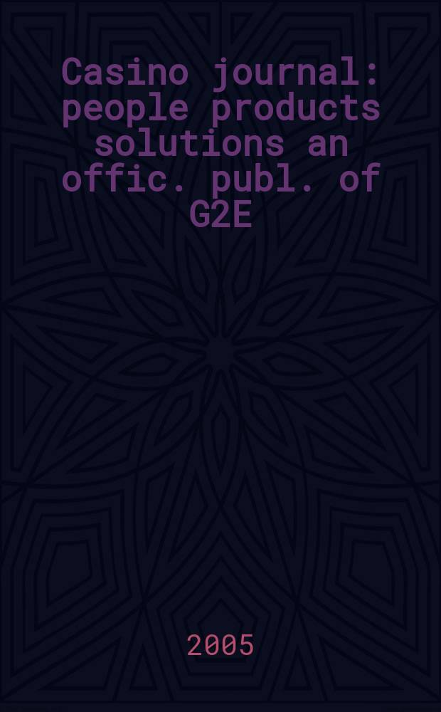 Casino journal : people products solutions an offic. publ. of G2E (Global gaming expo). Vol.18, №9