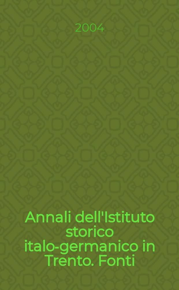 Annali dell'Istituto storico italo-germanico in Trento. Fonti