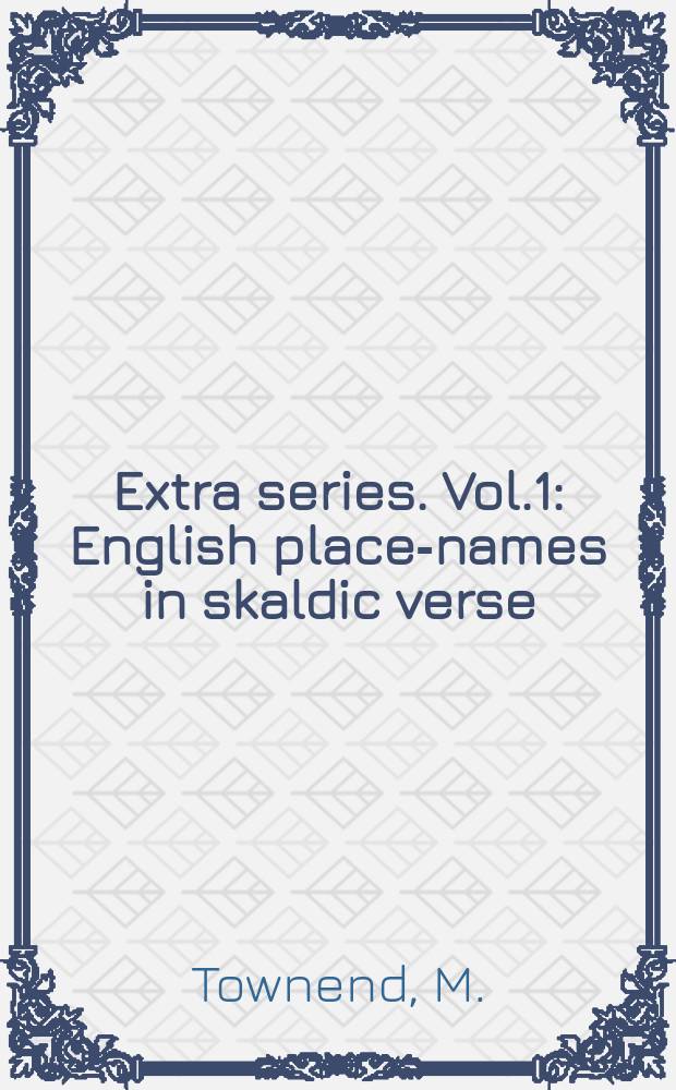Extra series. Vol.1 : English place-names in skaldic verse