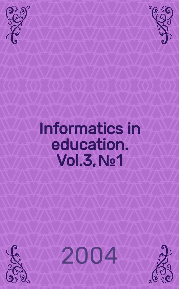 Informatics in education. Vol.3, №1