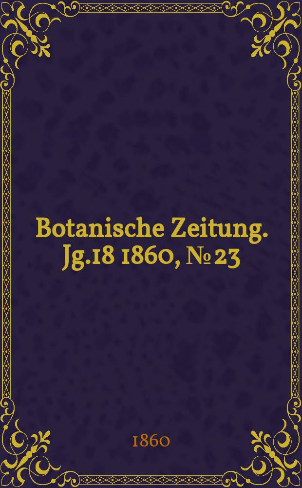 Botanische Zeitung. Jg.18 1860, №23