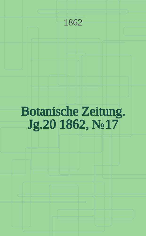 Botanische Zeitung. Jg.20 1862, №17
