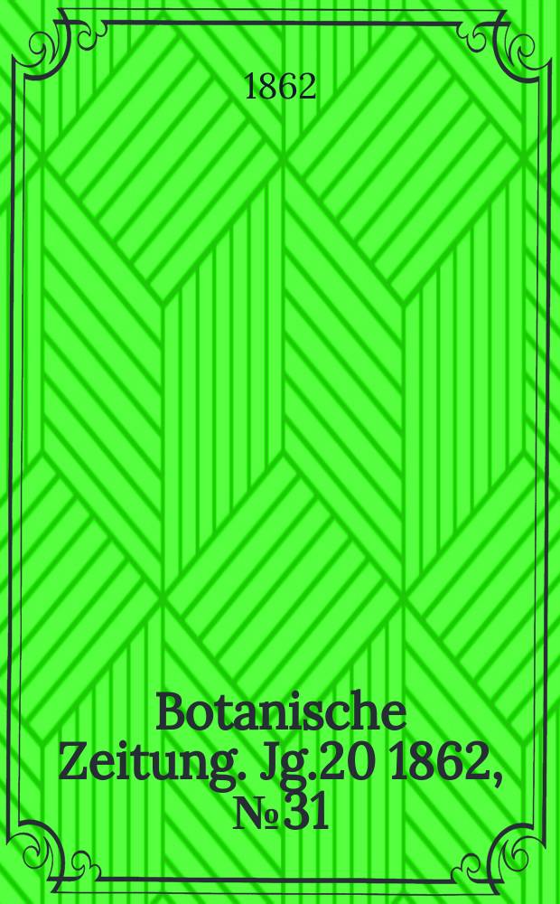Botanische Zeitung. Jg.20 1862, №31