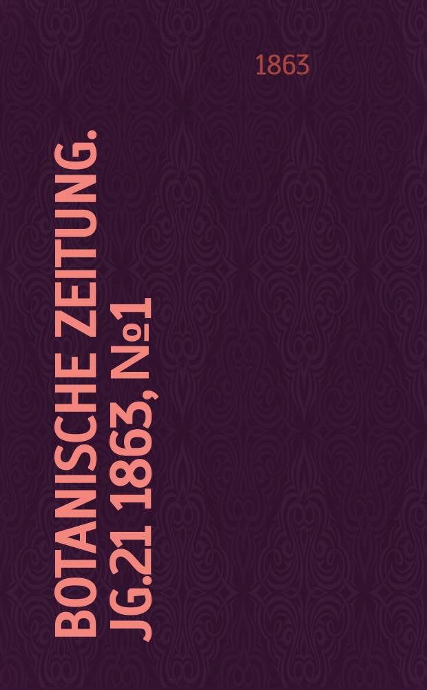 Botanische Zeitung. Jg.21 1863, №1