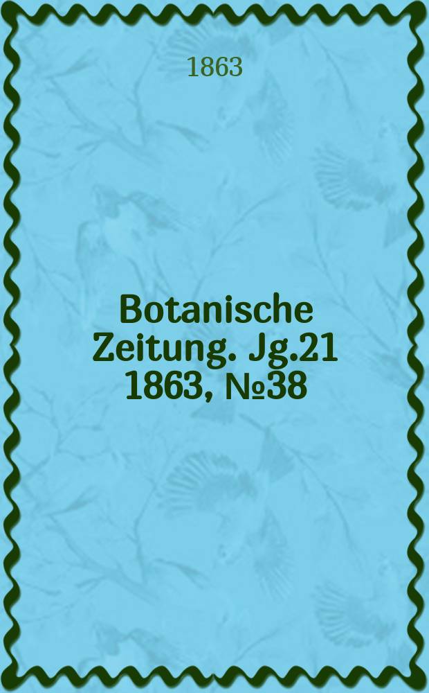 Botanische Zeitung. Jg.21 1863, №38