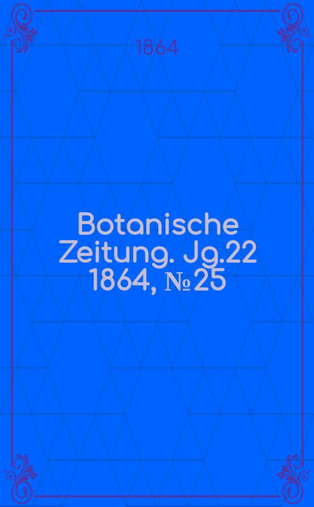 Botanische Zeitung. Jg.22 1864, №25