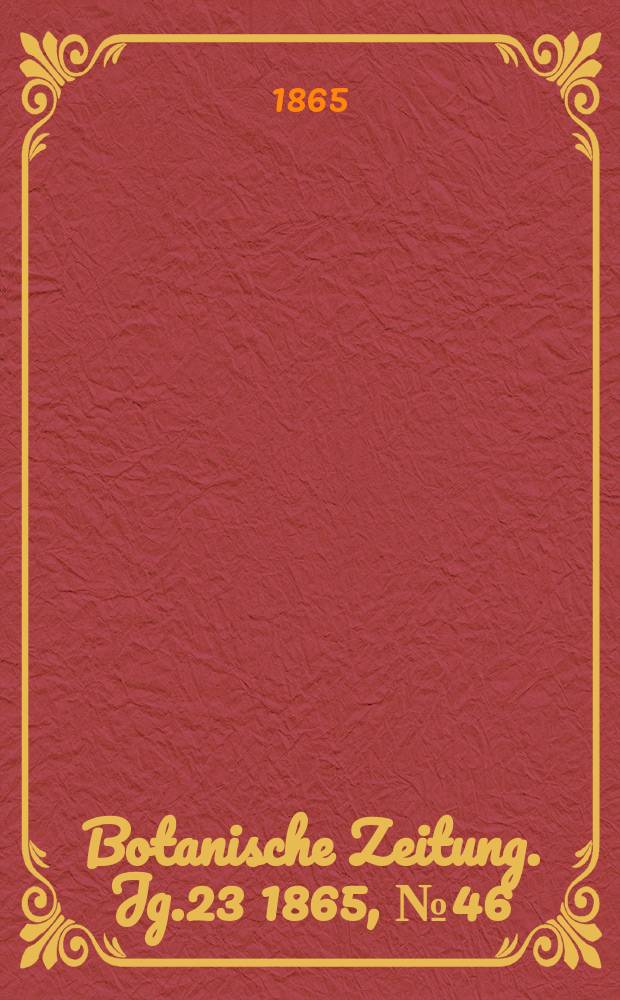 Botanische Zeitung. Jg.23 1865, №46