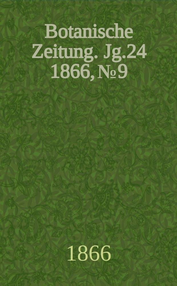 Botanische Zeitung. Jg.24 1866, №9