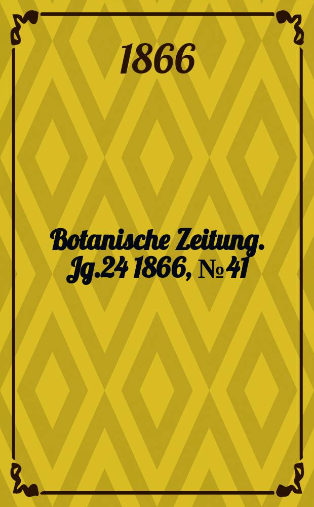 Botanische Zeitung. Jg.24 1866, №41