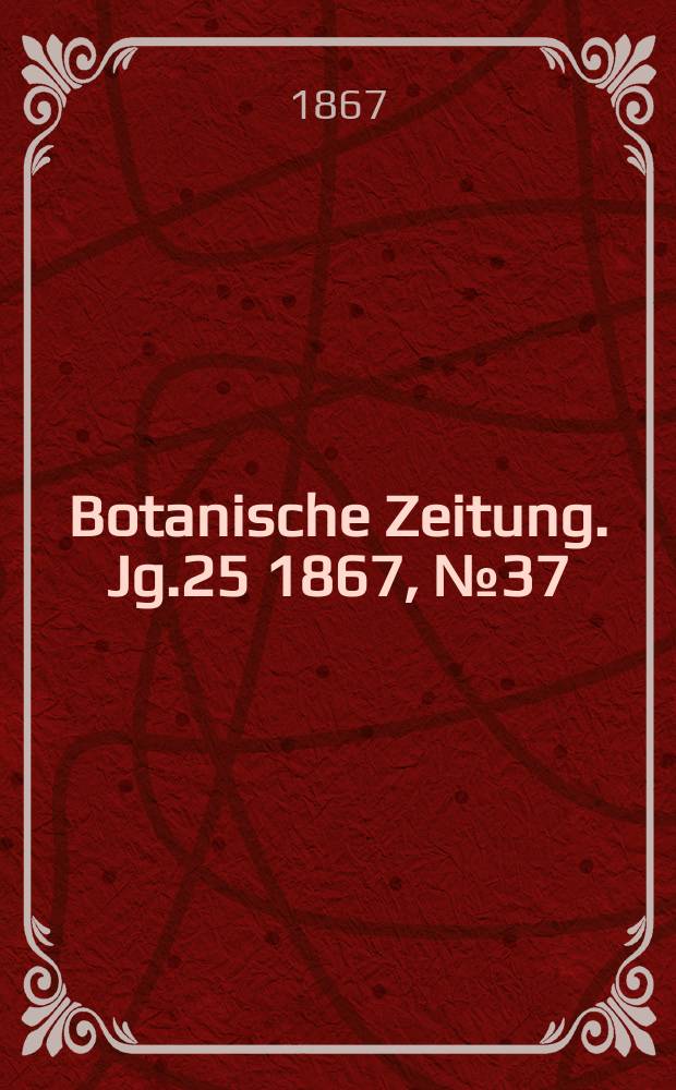 Botanische Zeitung. Jg.25 1867, №37