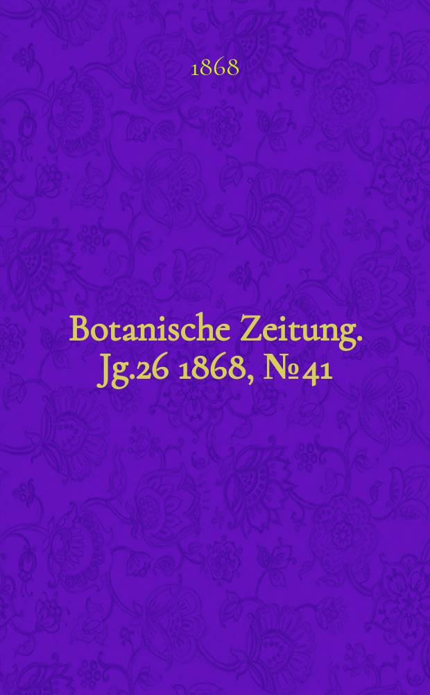 Botanische Zeitung. Jg.26 1868, №41