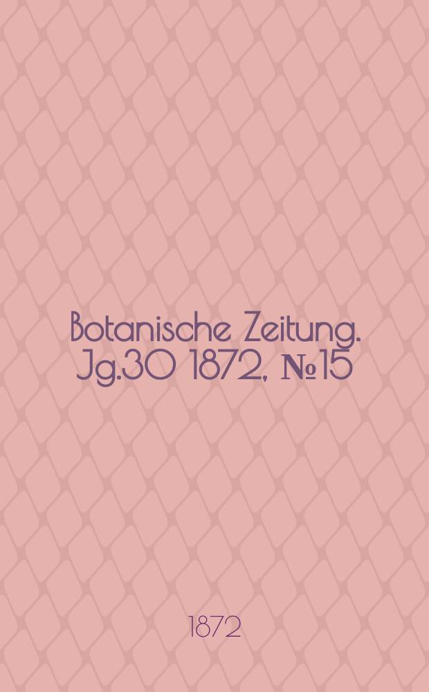Botanische Zeitung. Jg.30 1872, №15