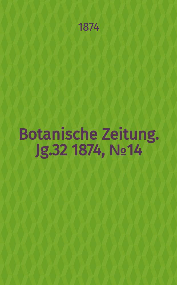 Botanische Zeitung. Jg.32 1874, №14