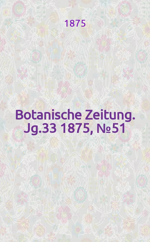 Botanische Zeitung. Jg.33 1875, №51