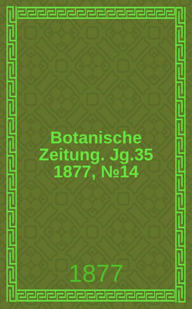 Botanische Zeitung. Jg.35 1877, №14